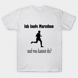 Ich laufe Marathon und was kannst du? T-Shirt